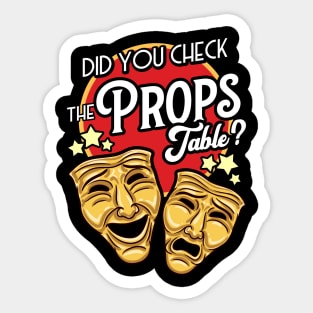 Stage Manager - Did You Check The Props Table? Sticker